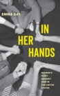 Image for In her hands  : women&#39;s fight against AIDS in the United States