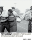 Image for Freedom now!  : forgotten photographs of the civil rights struggle
