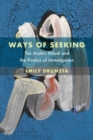 Image for Ways of seeking  : the Arabic novel and the poetics of investigation
