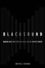 Image for Blacksound  : making race and popular music in the United States