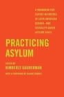 Image for Practicing asylum  : a handbook for expert witnesses in Latin American gender- and sexuality-based asylum cases