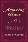 Image for Amazing grace  : a cultural history of the beloved hymn