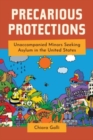 Image for Precarious protections  : unaccompanied minors seeking asylum in the United States