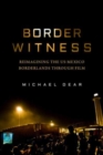 Image for Border witness  : reimagining the US-Mexico borderlands through film