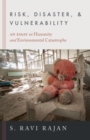 Image for Risk, disaster, and vulnerability  : an essay on humanity and environmental catastrophe