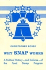 Image for Why SNAP works  : a political history - and defense - of the Food Stamp Program