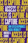 Image for Access Is Capture : How Edtech Reproduces Racial Inequality