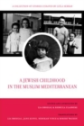 Image for A Jewish childhood in the Muslim Mediterranean  : a collection of stories curated by Leèila Sebbar