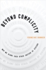 Image for Beyond complicity  : why we blame each other instead of systems