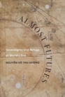 Image for Almost futures  : sovereignty and refuge at world&#39;s end
