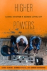 Image for Higher powers  : alcohol and after in Uganda&#39;s capital city