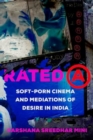 Image for Rated A : Soft-Porn Cinema and Mediations of Desire in India