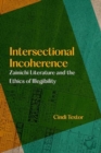 Image for Intersectional Incoherence : Zainichi Literature and the Ethics of Illegibility