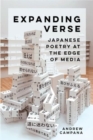 Image for Expanding Verse : Japanese Poetry at the Edge of Media