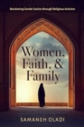 Image for Women, Faith, and Family : Reclaiming Gender Justice through Religious Activism