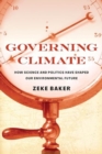 Image for Governing Climate : How Science and Politics Have Shaped Our Environmental Future
