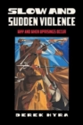 Image for Slow and Sudden Violence : Why and When Uprisings Occur