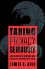 Image for Taking privacy seriously  : how to create the rights we need while we still have something to protect