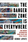 Image for The Danger Zone Is Everywhere : How Housing Discrimination Harms Health and Steals Wealth