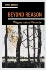 Image for Beyond Reason : Wagner contra Nietzsche