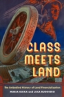 Image for Class Meets Land : The Embodied History of Land Financialization