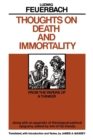 Image for Thoughts on Death and Immortality: From the Papers of a Thinker, Along With an Appendix of Theological Satirical Epigrams, Edited by One of His Friends