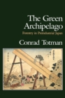 Image for The green archipelago: forestry in preindustrial Japan