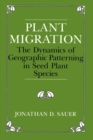 Image for Plant Migration: The Dynamics of Geographic Patterning in Seed Plant Species