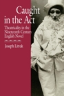Image for Caught in the Act: Theatricality in the Nineteenth-Century English Novel