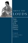 Image for Above the clouds: status culture of the modern Japanese nobility