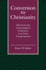 Image for Conversion to Christianity: historical and anthropological perspectives on a great transformation