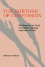 Image for The Rhetoric of Confession: Shishosetsu in Early Twentieth-Century Japanese Fiction