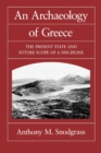 Image for An archaeology of Greece: the present state and future scope of a discipline