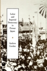 Image for Labor and Imperial Democracy in Prewar Japan