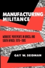 Image for Manufacturing militance: workers&#39; movements in Brazil and South Africa, 1970-1985
