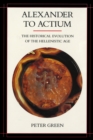 Image for Alexander to Actium: The Historical Evolution of the Hellenistic Age : 1