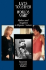 Image for Lives Together/Worlds Apart: Mothers and Daughters in Popular Culture