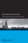 Image for Reinventing Britain: constitutional change under New Labour