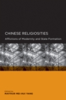 Image for Chinese Religiosities: Afflictions of Modernity and State Formation