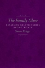 Image for Family Silver: Essays on Relationships among Women