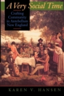 Image for A Very Social Time: Crafting Community in Antebellum New England