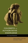 Image for Childbirth and Authoritative Knowledge: Cross-Cultural Perspectives