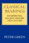Image for Classical Bearings: Interpreting Ancient History and Culture