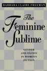Image for The Feminine Sublime: Gender and Excess in Women&#39;s Fiction