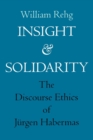 Image for Insight and Solidarity: The Discourse Ethics of Jurgen Habermas