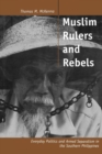 Image for Muslim rulers and rebels: everyday politics and armed separatism in the southern Philippines : v. 26