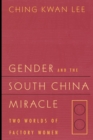 Image for Gender and the south China miracle: two worlds of factory women