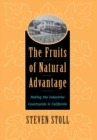 Image for Fruits of Natural Advantage: Making the Industrial Countryside in California