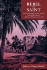 Image for Rebel and saint: Muslim notables, populist protest, colonial encounters : Algeria and Tunisia, 1800-1904
