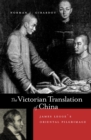 Image for The Victorian Translation of China: James Legge&#39;s Oriental Pilgrimage